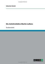 Die Antichristlehre Martin Luthers