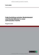 Code-Switching zwischen Niederdeutsch und Standarddeutsch in einer ostfriesischen Familie