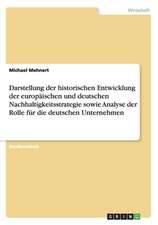 Darstellung der historischen Entwicklung der europäischen und deutschen Nachhaltigkeitsstrategie sowie Analyse der Rolle für die deutschen Unternehmen