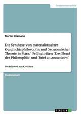 Die Synthese von materialistischer Geschichtsphilosophie und ökonomischer Theorie in Marx´ Frühschriften 'Das Elend der Philosophie' und 'Brief an Annenkow'