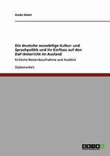 Die deutsche auswärtige Kultur- und Sprachpolitik und ihr Einfluss auf den DaF-Unterricht im Ausland