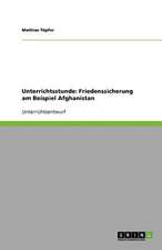 Unterrichtsstunde: Friedenssicherung am Beispiel Afghanistan