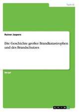 Die Geschichte großer Brandkatastrophen und des Brandschutzes