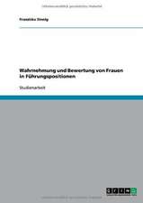 Wahrnehmung und Bewertung von Frauen in Führungspositionen