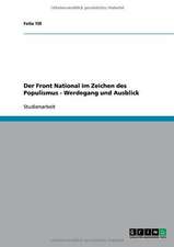 Der Front National im Zeichen des Populismus - Werdegang und Ausblick