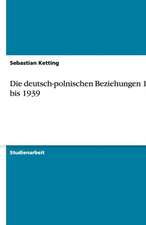 Die deutsch-polnischen Beziehungen 1933 bis 1939