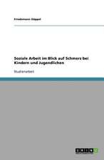 Soziale Arbeit im Blick auf Schmerz bei Kindern und Jugendlichen