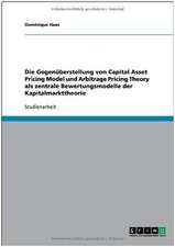 Die Gegenüberstellung von Capital Asset Pricing Model und Arbitrage Pricing Theory als zentrale Bewertungsmodelle der Kapitalmarkttheorie