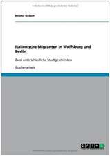 Italienische Migranten in Wolfsburg und Berlin