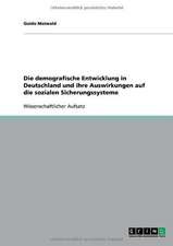 Die demografische Entwicklung in Deutschland und ihre Auswirkungen auf die sozialen Sicherungssysteme