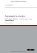 Automatisierte Handelssysteme. Die Elektrifizierung des Wertpapierhandels und deren Risiken