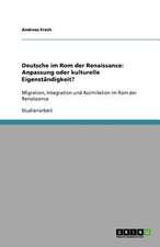 Deutsche im Rom der Renaissance: Anpassung oder kulturelle Eigenständigkeit?