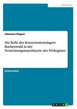 Die Rolle des Konzentrationslagers Buchenwald in der Vernichtungsmaschinerie des NS-Regimes