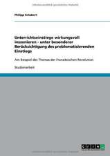 Unterrichtseinstiege wirkungsvoll inszenieren - unter besonderer Berücksichtigung des problematisierenden Einstiegs