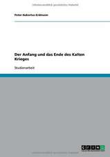 Der Anfang und das Ende des Kalten Krieges