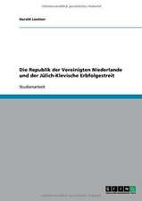 Die Republik der Vereinigten Niederlande und der Jülich-Klevische Erbfolgestreit