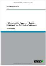 Präkinematische Apparate - Optische Spielzeuge vor dem Kinematographen