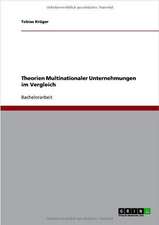 Theorien Multinationaler Unternehmungen im Vergleich