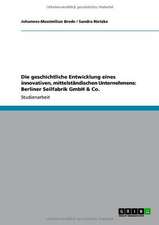 Die geschichtliche Entwicklung eines innovativen, mittelständischen Unternehmens: Berliner Seilfabrik GmbH & Co.