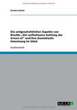 Die zeitgeschichtlichen Aspekte von Brechts "Der aufhaltsame Aufstieg des Arturo Ui" und ihre dramatische Umsetzung im Stück