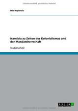 Namibia zu Zeiten des Kolonialismus und der Mandatsherrschaft