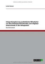 Integrationsplanung ausländischer Mitarbeiter vor dem Hintergrund kultureller und religiöser Unterschiede in der Belegschaft