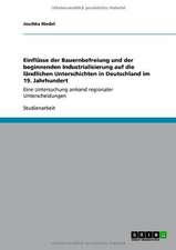 Einflüsse der Bauernbefreiung und der beginnenden Industrialisierung auf die ländlichen Unterschichten in Deutschland im 19. Jahrhundert