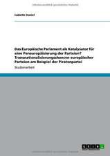 Das Europäische Parlament als Katalysator für eine Paneuropäisierung der Parteien? Transnationalisierungschancen europäischer Parteien am Beispiel der Piratenpartei