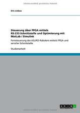 Steuerung über FPGA mittels RS-232-Schnittstelle und Optimierung mit MatLab / Simulink