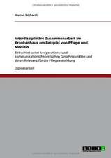 Pflege Und Medizin: Interdisziplinare Zusammenarbeit Im Krankenhaus