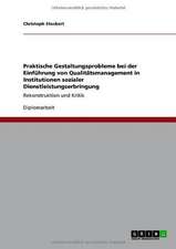 Praktische Gestaltungsprobleme bei der Einführung von Qualitätsmanagement in Institutionen sozialer Dienstleistungserbringung