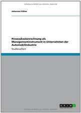 Prozesskostenrechnung als Managementinstrument in Unternehmen der Automobilindustrie