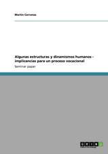 Algunas estructuras y dinamismos humanos - implicancias para un proceso vocacional