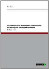 Die pädagogische Wirksamkeit vorschulischer Förderung des Schriftspracherwerbs