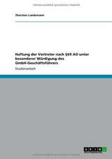 Haftung der Vertreter nach §69 AO unter besonderer Würdigung des GmbH-Geschäftsführers