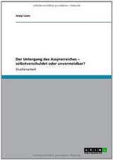 Der Untergang des Assyrerreiches - selbstverschuldet oder unvermeidbar?