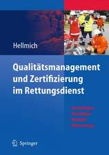 Qualitätsmanagement und Zertifizierung im Rettungsdienst: Grundlagen, Techniken, Modelle, Umsetzung