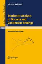 Stochastic Analysis in Discrete and Continuous Settings: With Normal Martingales