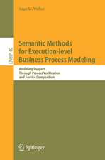 Semantic Methods for Execution-level Business Process Modeling: Modeling Support Through Process Verification and Service Composition