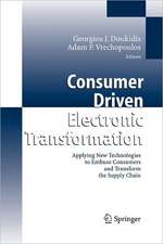 Consumer Driven Electronic Transformation: Applying New Technologies to Enthuse Consumers and Transform the Supply Chain