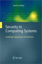 Security in Computing Systems: Challenges, Approaches and Solutions