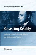 Recasting Reality: Wolfgang Pauli's Philosophical Ideas and Contemporary Science