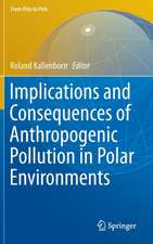 Implications and Consequences of Anthropogenic Pollution in Polar Environments