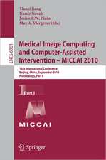 Medical Image Computing and Computer-Assisted Intervention -- MICCAI 2010: 13th International Conference, Beijing, China, September 20-24, 2010, Proceedings Part I