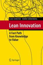 Lean Innovation: A Fast Path from Knowledge to Value