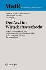 Der Arzt im Wirtschaftsstrafrecht: Abkehr von unerwünschten und unerwarteten Strafbarkeitsrisiken in der vertragsärztlichen Berufsausübung