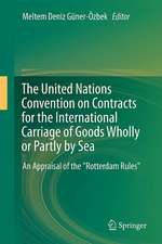 The United Nations Convention on Contracts for the International Carriage of Goods Wholly or Partly by Sea: An Appraisal of the "Rotterdam Rules"