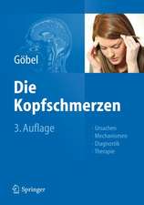 Die Kopfschmerzen: Ursachen, Mechanismen, Diagnostik und Therapie in der Praxis