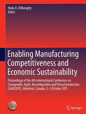 Enabling Manufacturing Competitiveness and Economic Sustainability: Proceedings of the 4th International Conference on Changeable, Agile, Reconfigurable and Virtual production (CARV2011), Montreal, Canada, 2-5 October 2011