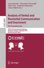 Analysis of Verbal and Nonverbal Communication and Enactment.The Processing Issues: COST 2102 International Conference, Budapest, Hungary, September 7-10, 2010, Revised Selected Papers